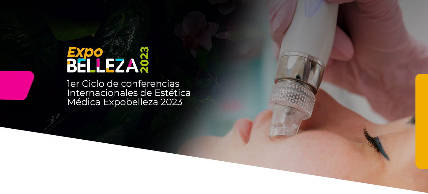 1er Ciclo de conferencias Internacionales de Estética Médica Expobelleza  2023 – Expobelleza